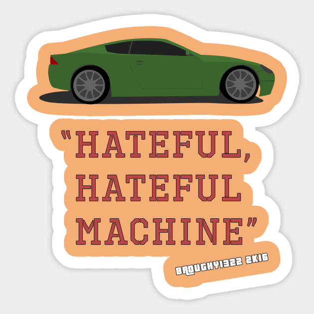 Hateful, Hateful Machine Sticker by Broughy1322